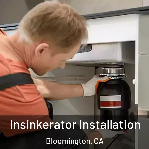  Insinkerator Installation Bloomington, CA