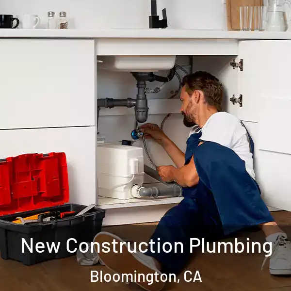  New Construction Plumbing Bloomington, CA