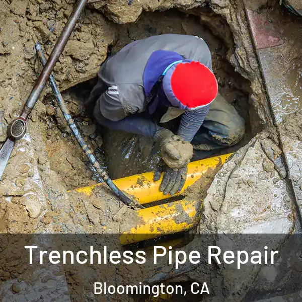  Trenchless Pipe Repair Bloomington, CA