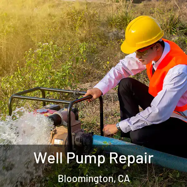  Well Pump Repair Bloomington, CA